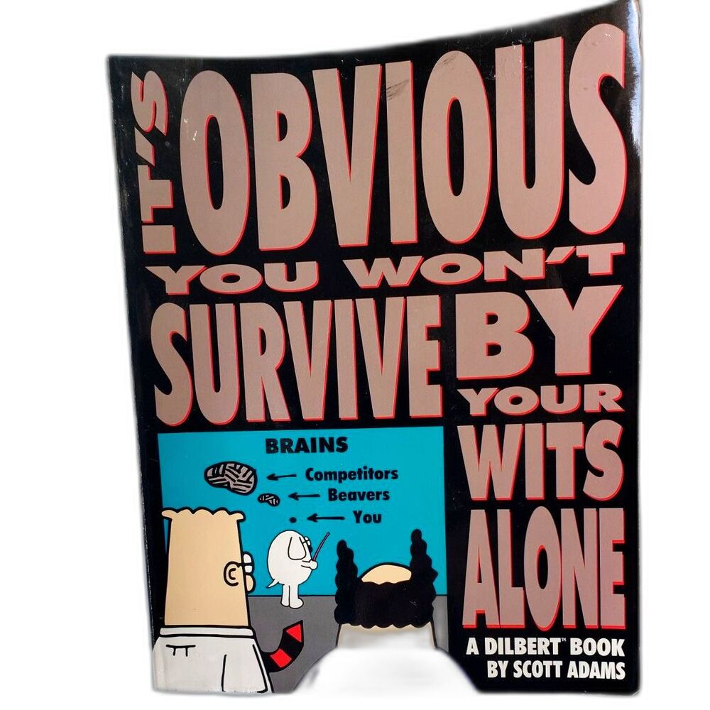 It's Obvious You Won't Survive By Your Wits Alone A Dilbert Book